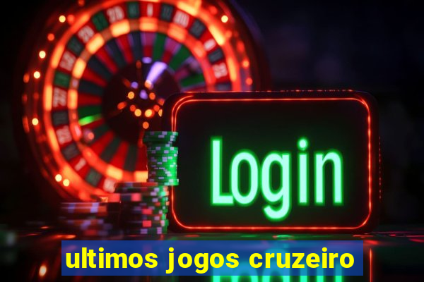 ultimos jogos cruzeiro